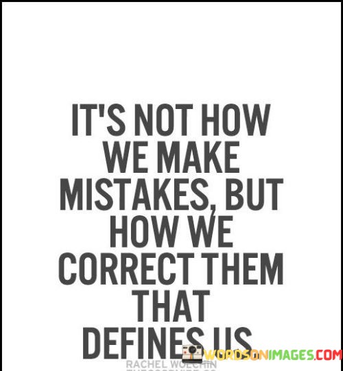 Its-Not-How-We-Make-Mistakes-But-How-We-Correct-Them-That-Quotes.jpeg