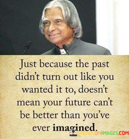 Just-Because-The-Past-Didnt-Turn-Out-Like-You-Wanted-Quotes.jpeg