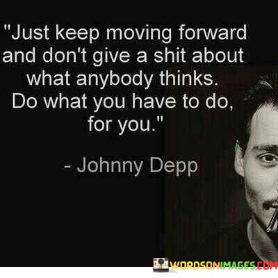 Just-Keep-Moving-Forward-And-Dont-Give-A-Shit-About-Quotes.jpeg