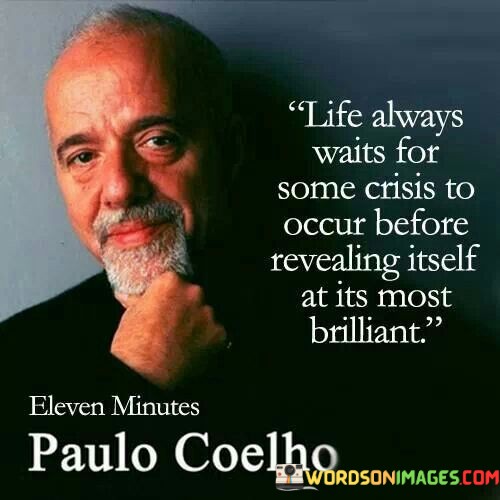 Life-Always-Waits-For-Some-Crisis-To-Occur-Before-Revealing-Quotes.jpeg