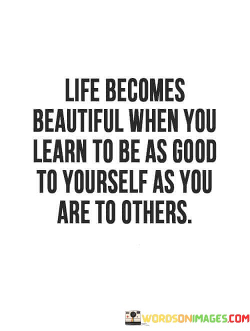 Life-Becomes-Beautiful-When-You-Learn-To-Be-As-Good-Quotes.jpeg