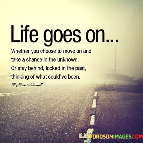 Life-Goes-On-Wheather-You-Choose-To-Move-On-And-Quotes.jpeg