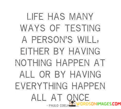Life-Has-Many-Ways-Of-Testing-A-Persons-Will-Either-Quotes.jpeg