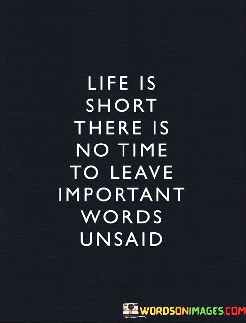 Life-Is-Short-There-Is-No-Time-To-Leave-Important-Quotes.jpeg