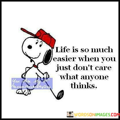 Life-Is-So-Much-Easier-When-You-Just-Dont-Care-Quotes.jpeg