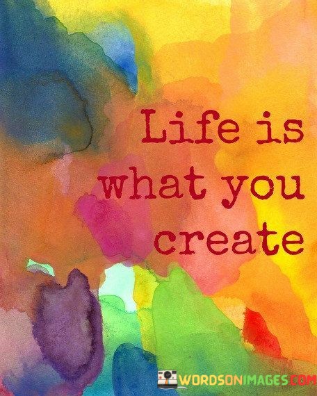 Life-Is-Waht-You-Create-Quotes.jpeg