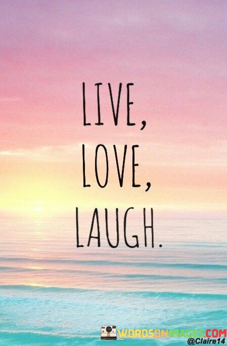 Live-Love-Laugh-Quotes.jpeg