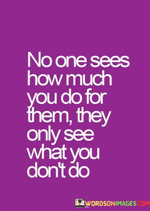 No-One-Sees-How-Much-You-Do-For-Them-They-Quotes.jpeg