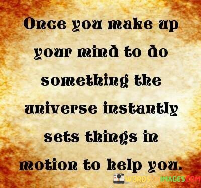 Once-You-Make-Up-Your-Mind-To-Do-Something-The-Quotes.jpeg