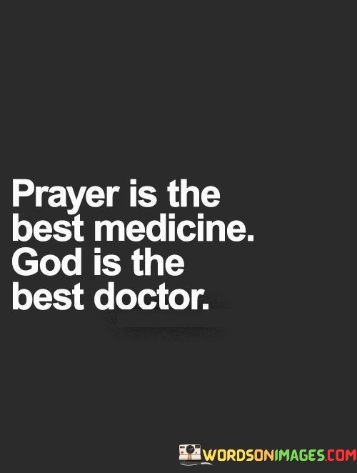 Prayer-Is-The-Best-Medicine-God-Is-The-Best-Doctor-Quotes.jpeg