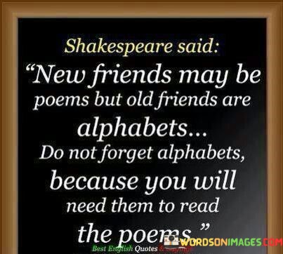 Shakespeare-Said-New-Friends-May-Be-Poems-But-Old-Friends-Quotes.jpeg