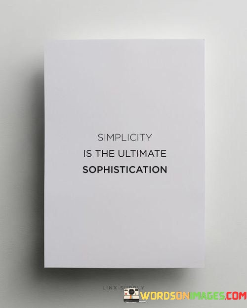 Simplicity-Is-The-Ultimate-Sophistication-Quotes34db6dd3fa76b23c.jpeg