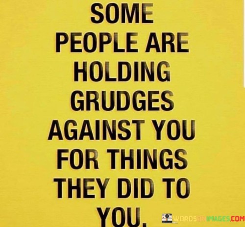 Some-People-Are-Holding-Grudges-Against-You-For-Things-Quotes.jpeg