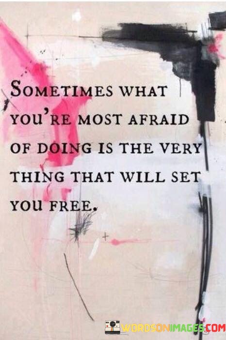 Sometimes-What-Youre-Most-Afraid-Of-Doing-Is-The-Very-Quotes.jpeg