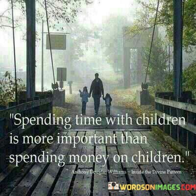 Spending-Time-With-Children-Is-More-Importnt-Than-Spending-Money-Quotes.jpeg