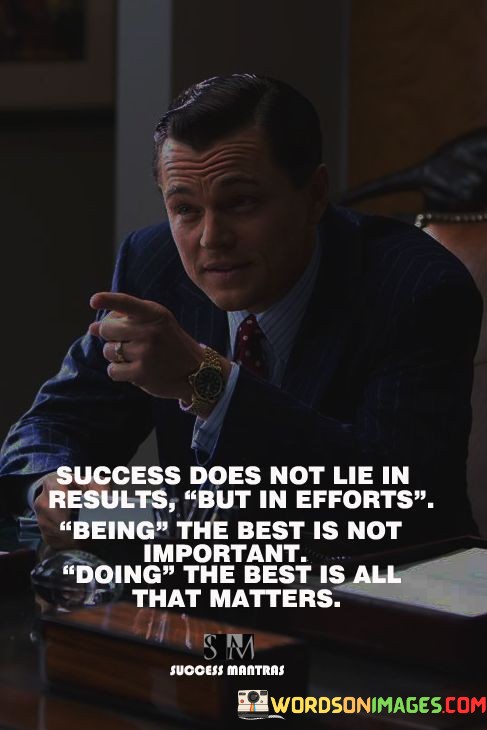 Success-Does-Not-Lie-In-Results-But-In-Efforts-Being-The-Best-Is-Not-Important-Quotes.jpeg
