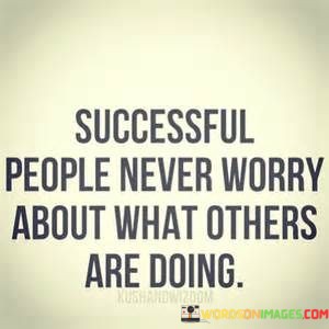 Successfull-People-Never-Worry-About-What-Others-Are-Doing-Quotes.jpeg