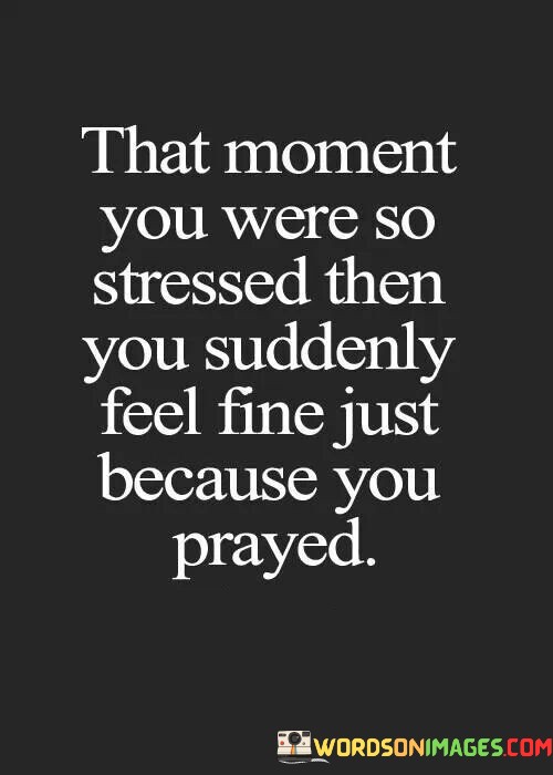 That-Moment-You-Were-So-Stressed-Then-You-Suddenly-Feel-Quotes.jpeg