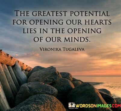 The-Greatest-Potential-For-Opening-Our-Hearts-Lies-In-The-Quotes.jpeg