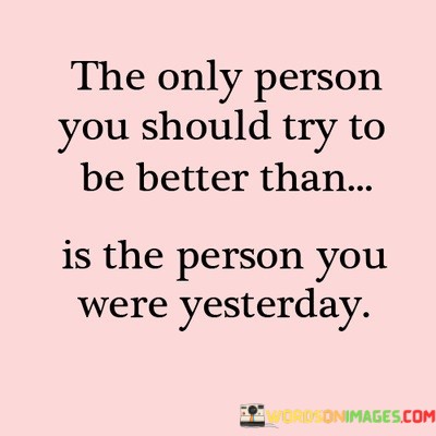 The-Only-Person-You-Should-Try-To-Be-Better-Than-Quotes.jpeg