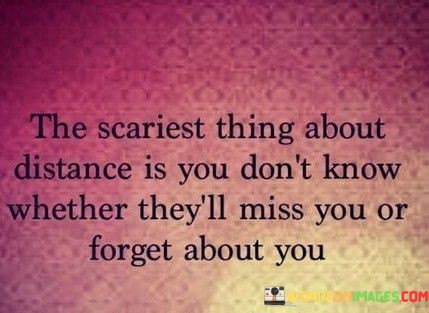 The-Scariest-Thing-About-Distance-Is-You-Dont-Know-Wheather-Quotes.jpeg