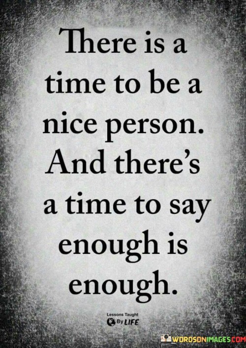 There-Is-A-Time-To-Be-A-Nice-Person-And-Theres-Quotes.jpeg