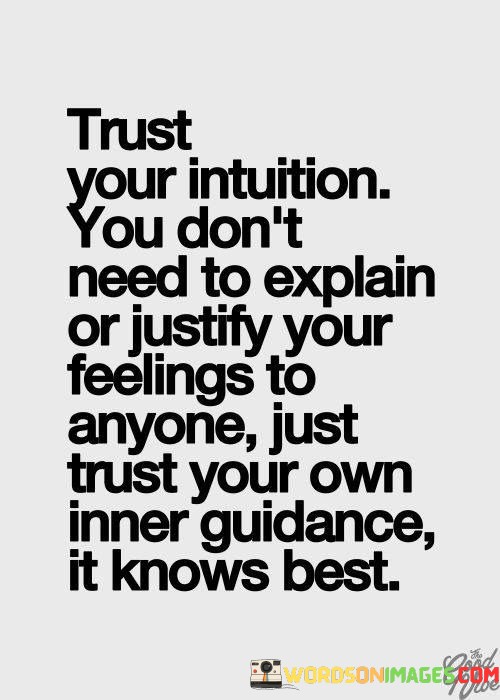 Trust-Your-Intuition-You-Dont-Need-To-Explain-Or-Justify-Quotes.jpeg
