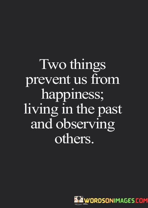 Two-Things-Prevenrt-Us-From-Happiness-Living-In-The-Past-Quotes.jpeg