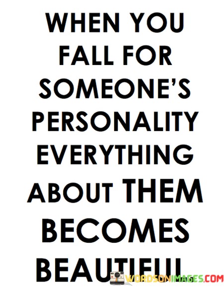 When-You-Fall-For-Someones-Personality-Everthing-About-Them-Becomes-Quotes.jpeg