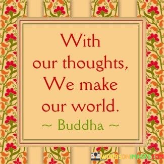 With-Our-Thoughts-We-Make-Our-World-Quotes.jpeg