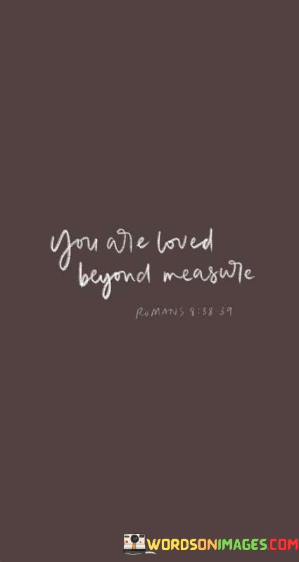 You-Are-Loved-Beyond-Measue-Quotes.jpeg