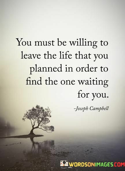 You-Must-Be-Willing-To-Leave-The-Life-That-You-Quotes.jpeg