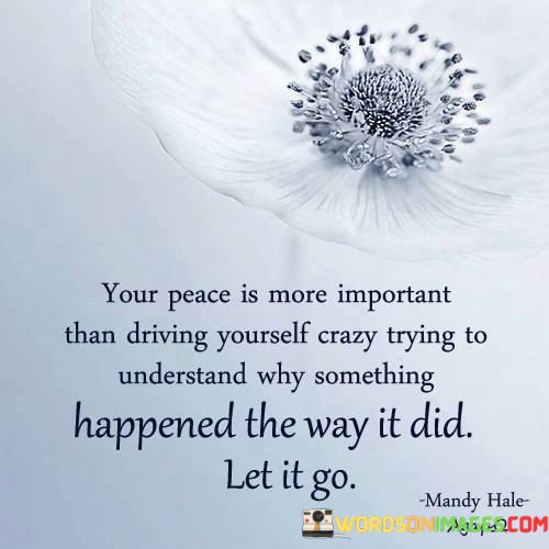 Your-Peace-Is-More-Important-Than-Driving-Yourself-Crazy-Trying-Quotes.jpeg
