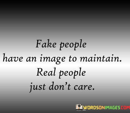 fake-people-have-an-image-to-maintain-real-people-just.jpeg