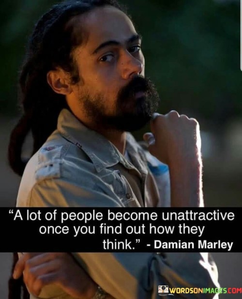 A-Lot-Of-People-Become-Unattractive-Once-You-Find-Out-How-They-Quotes.jpeg