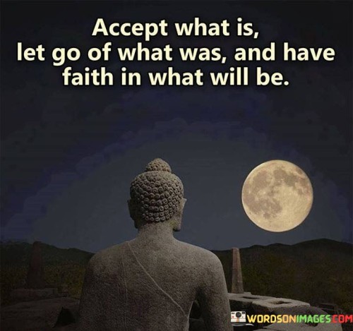 Accept-What-Is-Let-Go-Of-What-Was-And-Have-Faith-In-What-Quotes.jpeg
