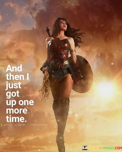 And-Then-I-Just-Got-Up-One-More-Time-Quotes.jpeg