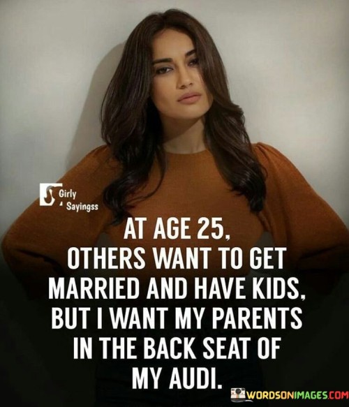 At-Age-25-Other-Want-To-Get-Married-And-Have-Kids-Quotes.jpeg