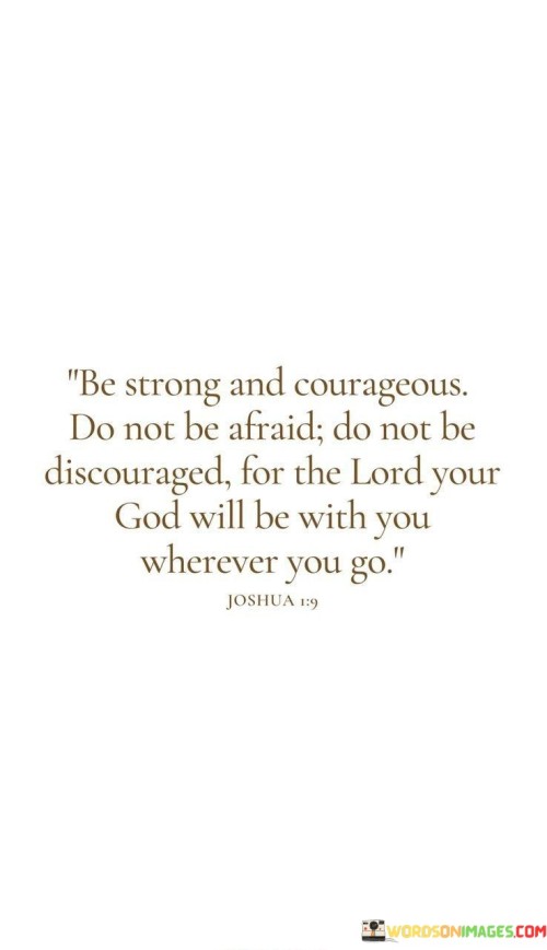 Be-Strong-And-Courageous-Do-Not-Be-Afraid-Do-Not-Be-Quotes.jpeg