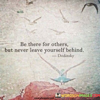 Be-There-For-Others-But-Never-Leave-Yourself-Behind-Quotes.jpeg