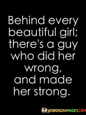 Behind-Every-Beautiful-Girl-Theres-A-Guy-Who-Did-Her-Wrong-And-Made-Quotes.jpeg