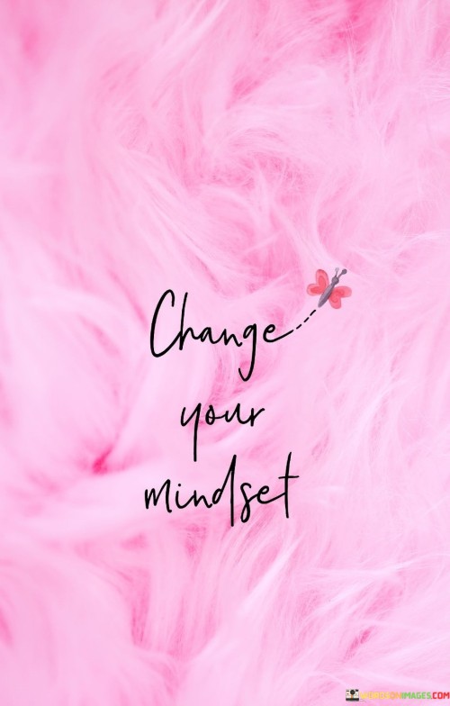 Change-Your-Mindset-Quotes.jpeg