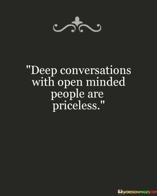 Deep-Conversations-With-Open-Minded-People-Are-Priceless-Quotes.jpeg