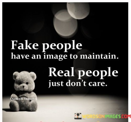 Fake-People-Have-An-Image-To-Maintain-Real-People-Just-Dont-Care-Quotes.jpeg