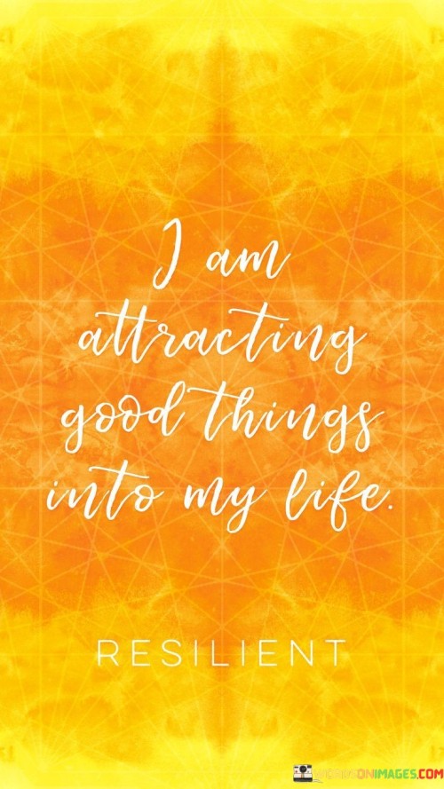 I-Am-Attracting-Good-Things-Into-My-Life-Quotes.jpeg