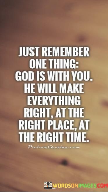 Just-Remember-One-Things-God-Is-With-You-He-Will-Make-Everything-Right-At-The-Quotes.jpeg