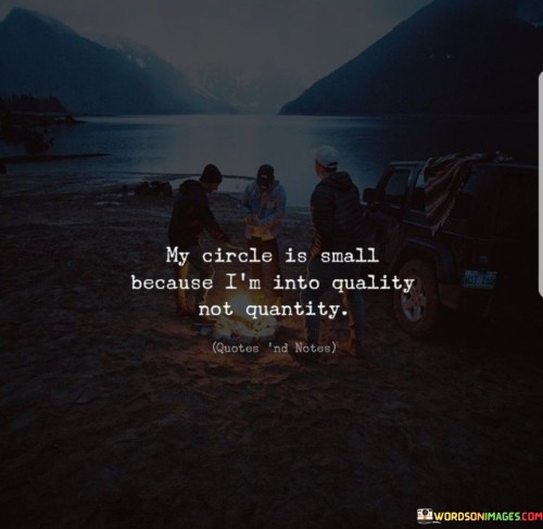 My Circle Is Small Because I'm Into Quality Quotes