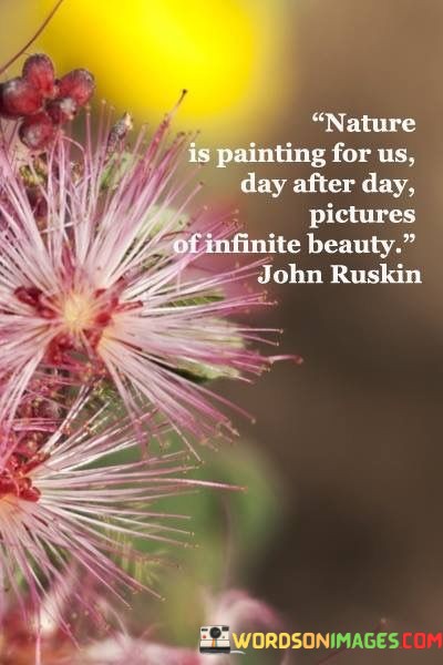 Nature-Is-Painting-For-Us-Day-After-Day-Pictures-Of-Infinite-Beauty-Quotes.jpeg