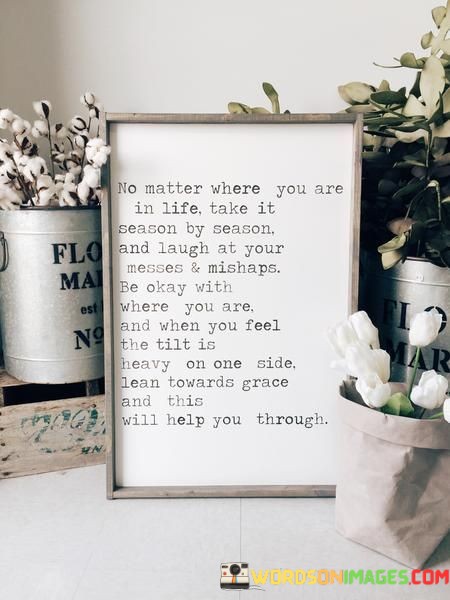 No-Matter-Where-You-Are-In-Life-Take-It-Season-By-Quotes.jpeg