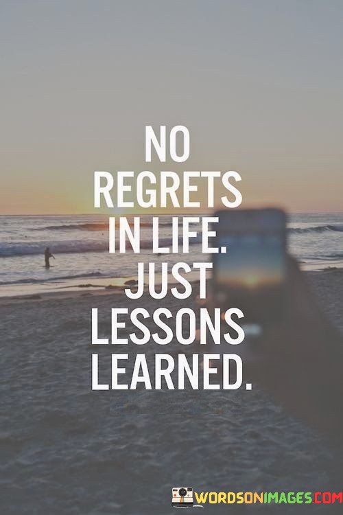 No-Regrets-In-Life-Just-Lessons-Learned-Quotes.jpeg